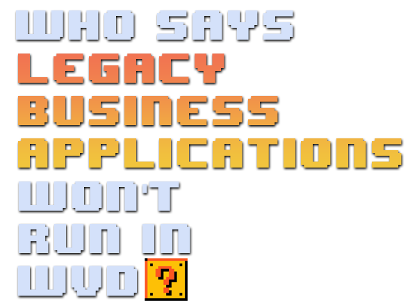 Who says legacy business applications won't run in WMV?