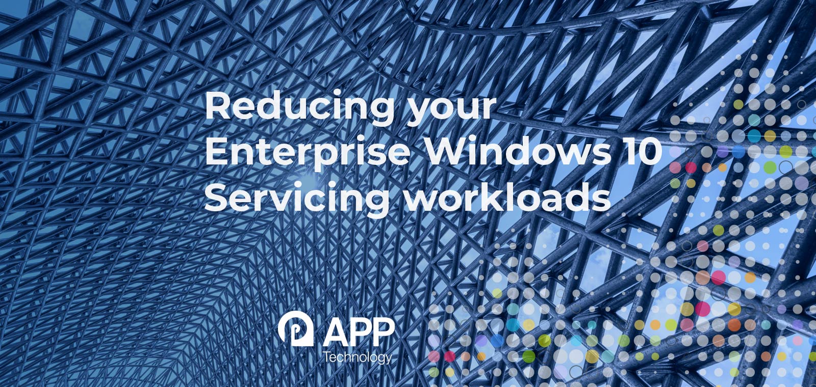 Reducing your Enterprise Windows 10 Servicing workloads