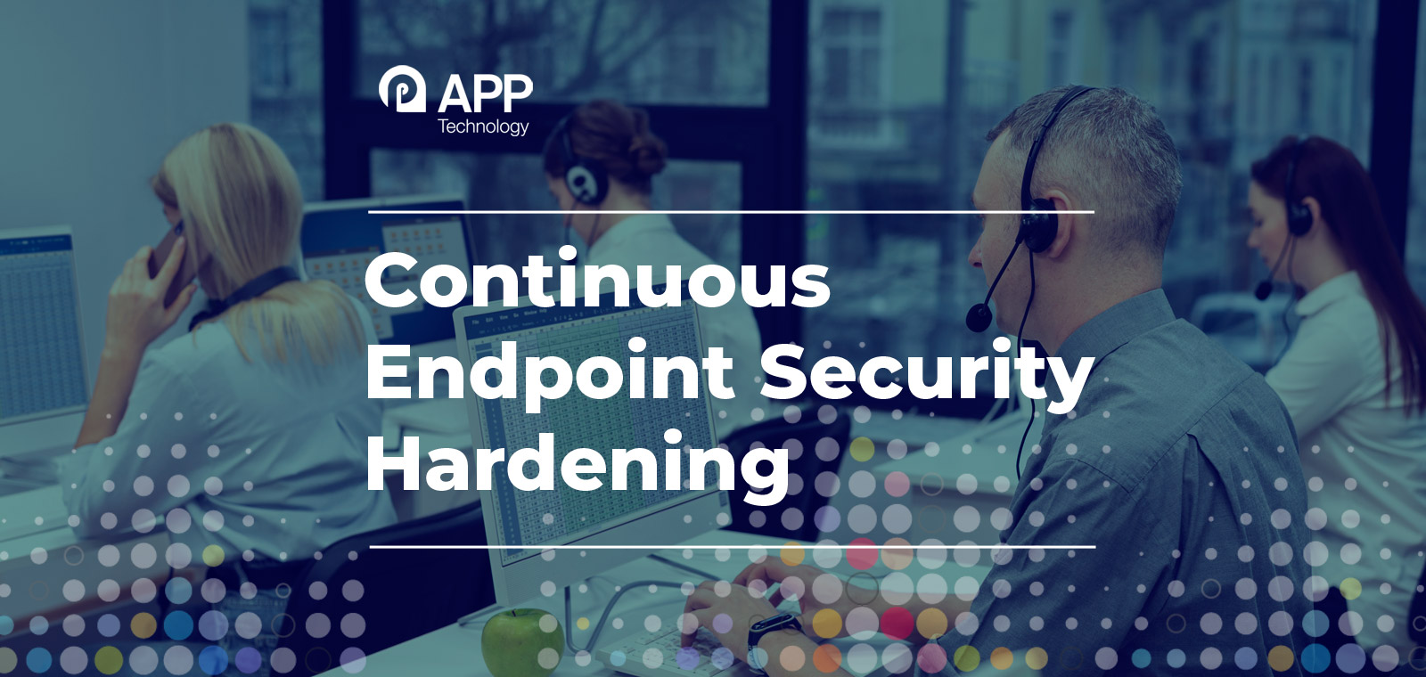 Continuous Endpoint Security Hardening Continuous Endpoint Security Hardening